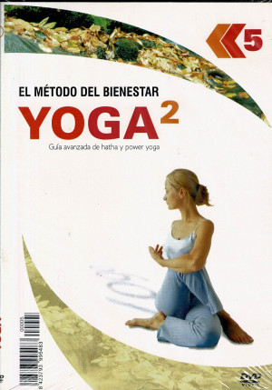 Yoga 2  El Metodo del Bienestar Guía Avanzada de Hatha y Power Yoga e Hatha y Power Yoga para Principiantes