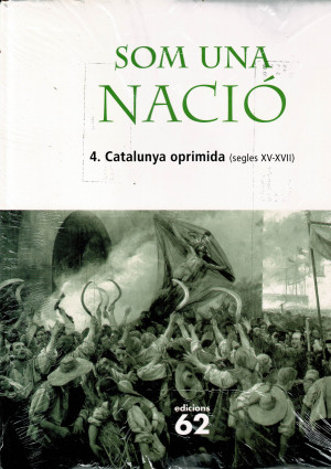 Som una Nació. Catalunya Oprimida, 4. Aliances, Guerres i Dominis Forans (segles XV-XVII)