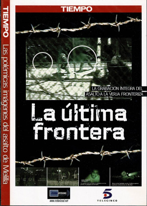 La Última Frontera  (Un Asalto a la verja de Melilla)