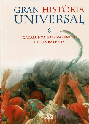 GRAN HISTORIA UNIVERSAL 8 . Catalunya, País Valencià i illes Balears