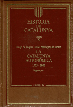 HISTORIA DE CATALNYA VOL X LA CATALUNYA AUTONÓMICA  1975-2003 SEGONA PART