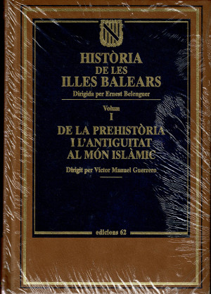 Història de les Illes Balears Vol 1  De la Prehistòria I L´antiguitat al Món Islàmic  (Edicion 62 )