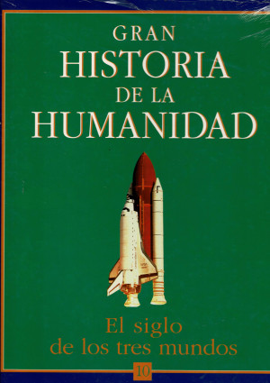 Gran Historia de la Humanidad. Vol. 10. El Siglo de los Tres Mundos