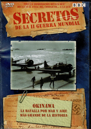 Secretos de la II Guerra Mundial (OKINAWA la Batalla Por Mar y Aire, Más Grande de la Historia)