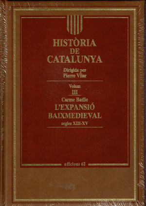 HISTÒRIA DE CATALUNYA VOLUM III : L'EXPANSIÓ BAIXMEDIEVAL SEGLES XIII-XV