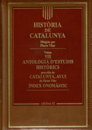 HISTÓRIA DE CATALUNYA VOL VIII ANTOLOGIA D´ESTUDIS HISTÓRICS PRECEDIT DE CATALUNYA,AVUI ÍNDEX ONOMÁSTIC