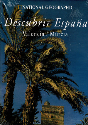 National Geographic : Descubrir España . Valencia /Murcia  Vol 7