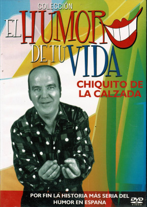 El Humor de tu Vida , Chiquito de la Calzada .