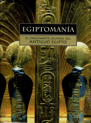 Egiptomanía (vol. II) - Cleopatra, la Última Reina - El Libro de los Muertos - Los Colosos de Memnón - El Tesoro de Tutankhamón