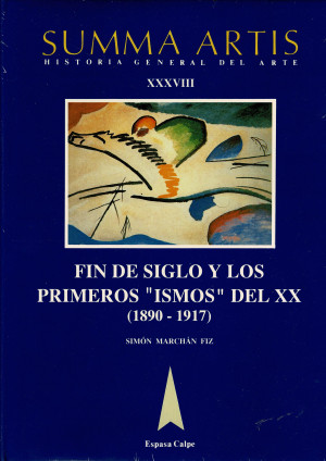 Summa Artis. Tomo XXXVIII Fin de Siglo y los Primeros "Ismos" del XX (1890-1917)